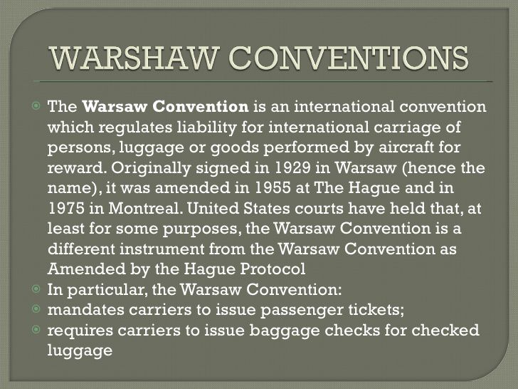 The Convention for the Unification of certain rules relating to international carriage by air, commonly known as the Warsaw Convention